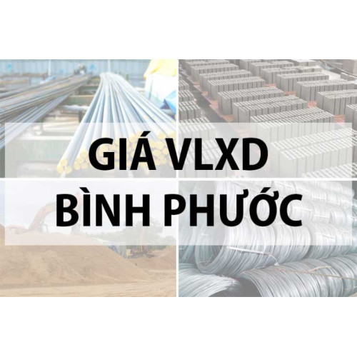 Cập nhật giá vật liệu xây dựng tại Bình Phước năm 2024