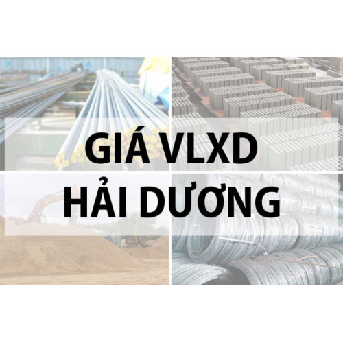 Cập nhật bảng giá vật liệu xây dựng tại Hải Dương năm 2024