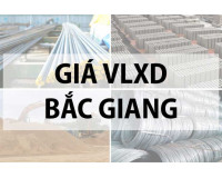 Báo giá vật liệu xây dựng tại Bắc Giang năm 2024 mới nhất
