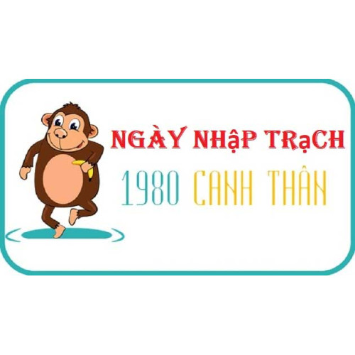 Xem ngày nhập trạch tuổi Canh Thân gia chủ sinh năm 1980