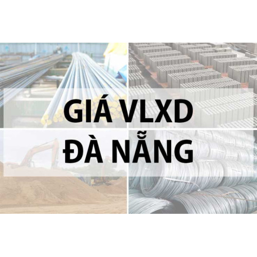 Báo giá vật liệu xây dựng tại Đà Nẵng năm 2024 mới nhất