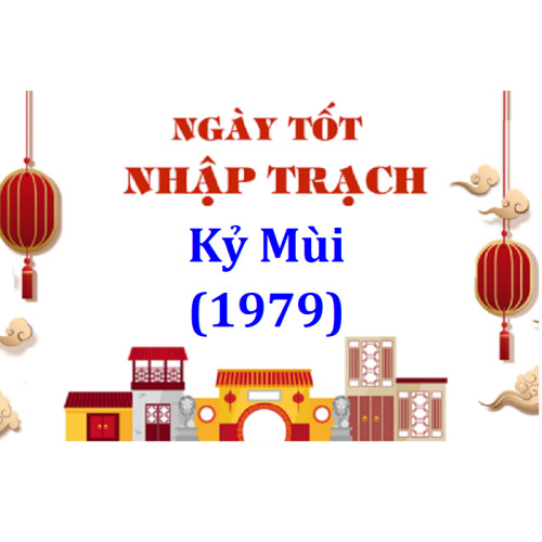 Xem ngày nhập trạch tuổi Kỷ Mùi 1979 năm 2024