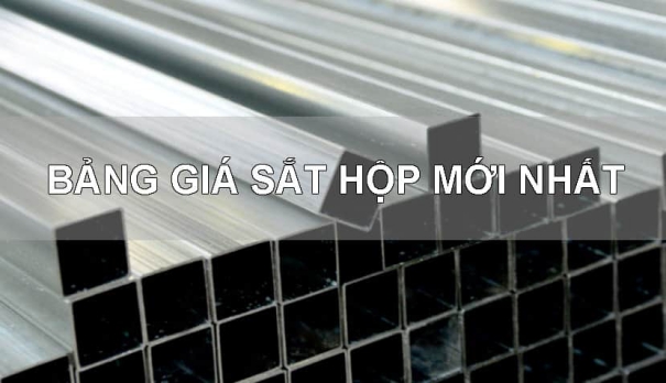 Bảng giá sắt hộp hôm nay