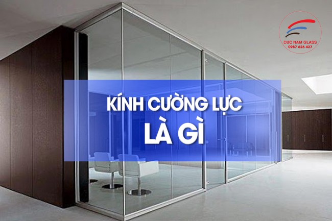 Kính cường lực là gì?